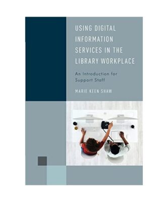 Using Digital Information Services in the Library Workplace: An Introduction for