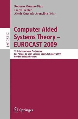 Computer Aided Systems Theory - EUROCAST 2009: 12th International Conference, La