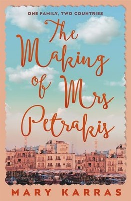 The Making of Mrs Petrakis: a novel of one family and two countries, Karras, Mar