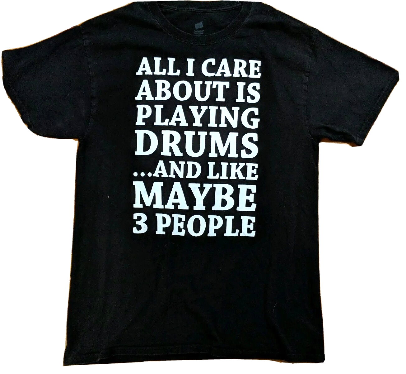 ALTRA Maglietta All I Care about Is Suonare la batteria e come forse altre 3 persone