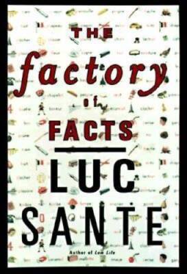 The Factory of Facts - Hardcover By Sante, Luc - VERY GOOD