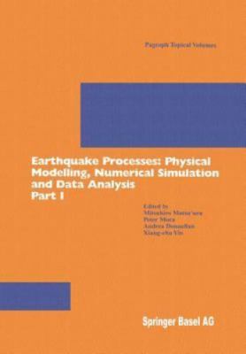 Earthquake Processes : Physical Modelling, Numerical Simulation and Data Anal...