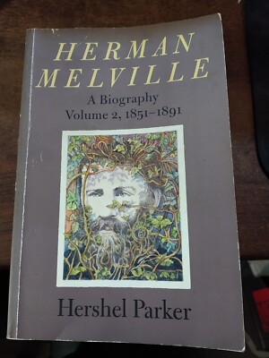 HERMAN MELVILLE: A BIOGRAPHY [Volume 2, 1851-1891]  Hershel Parker