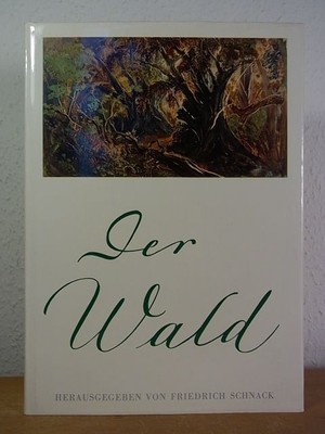 Der Wald (Die Landschaft als Erlebnis) Schnack, Friedrich (Hrsg.):