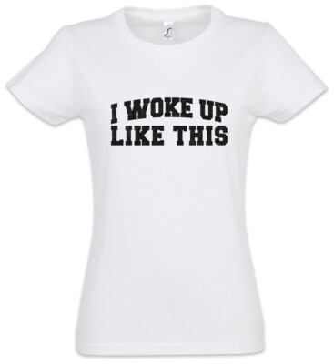 Woke Up Like This I Damen T-Shirt Ironie Misanthrop Comedy Spruch Lustig Ironie
