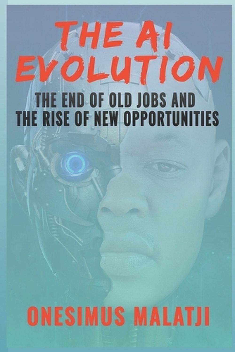 The AI Evolution: The End of Old Jobs and the Rise of New Opportunities by Onesi
