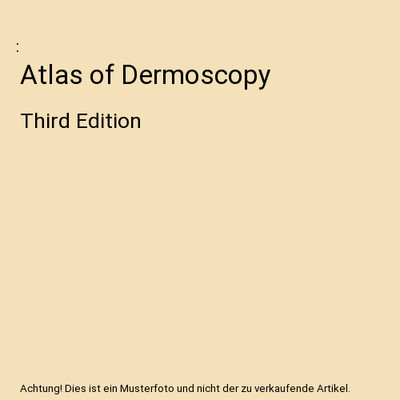 Atlas of Dermoscopy: Third Edition: Third Edition