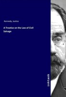 Justice Kennedy | A Treatise On The Law Of Civil Salvage | Taschenbuch
