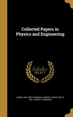Thomson - Collected Papers in Physics and Engineering - New hardback o - X555z