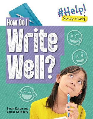 How Do I Write Well? (Help! Study Hacks) by Spilsbury, Eason, Spilsbury, New..