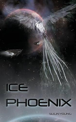 Ice Phoenix By Sulin Young - New Copy - 9781492147077