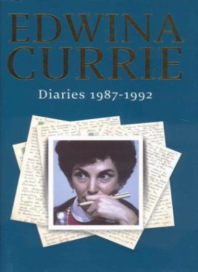 Diaries 1987-1992 By Edwina Currie. 9780316860246