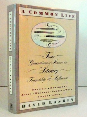 Common Life: Four Generations of American Literary Friendship  - David Laskin