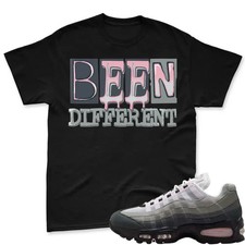 BEEN DIFFERENT Shirt To Match Air Max 95 Pink Foam Black White OG Big Bubble, A