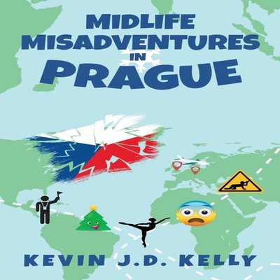Midlife Misadventures in Prague Comedy Travel Memoir Series Kevin