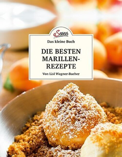 Lisl Wagner-bacher | Das Kleine Buch: Die Besten Marillenrezepte |