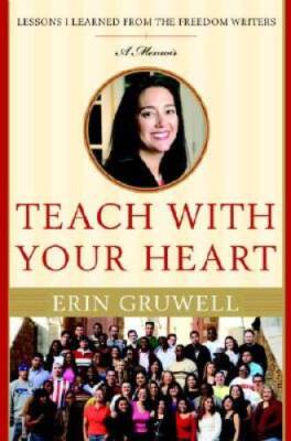 Teach with Your Heart: Lessons I Learned from the Freedom Writers - GOOD