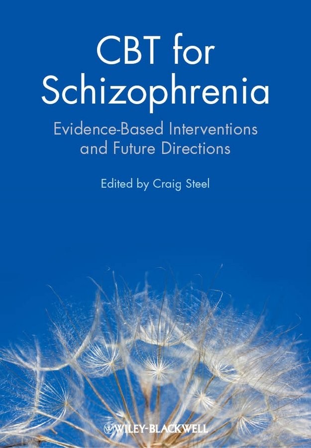 CBT for Schizophrenia – Evidence–Based Interventions and Future Directions Steel