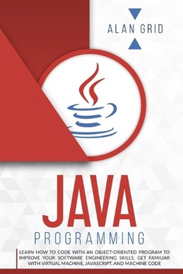 Java Programming: Learn How to Code With an Object-Oriented Program to Improve Y
