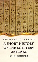 William Ricketts Cooper | A Short History Of The Egyptian Obelisks | Buch (2023)