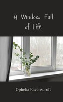 A Window Full Of Life Ophelia Ravenscroft Taschenbuch Englisch 2025