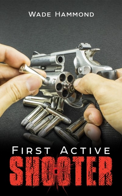 First Active Shooter by Wade Hammond PAPERBACK 9781645756378