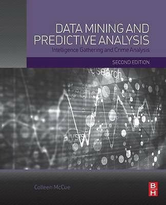Data Mining and Predictive Analysis Intelligence Gathering and Crime Analysis 2e