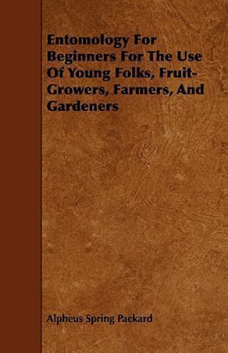Entomology for Beginners for the Use of Young Folks, Fruit-Growers ...