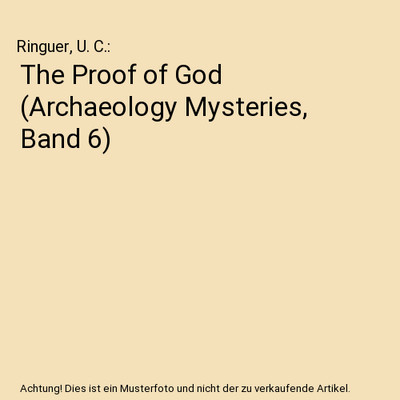 The Proof of God [Archaeology Mysteries, Band 6], Ringuer, U. C.