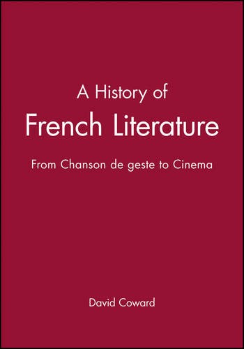 A History of French Literature: From Chanson de ge ste to Cinema Coward
