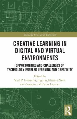 Creative Learning in Digital and Virtual Environments : Opportunities and ...