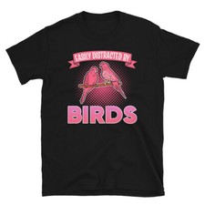 Bird Watching Easily Distracted By Birds T-shirt