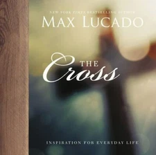The Cross (Inspiration for Everyday Life) - Hardcover By Lucado, Max - GOOD
