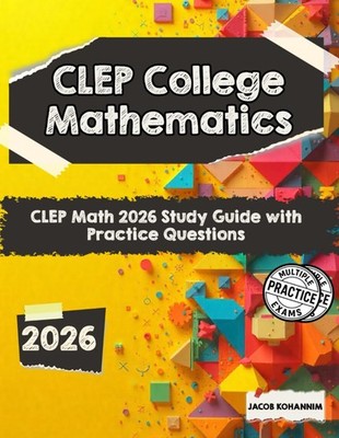 CLEP College Mathematics 2026:  CLEP Math 2026 Study Guide with Practice Questio