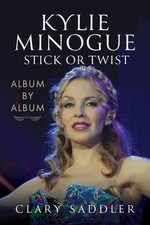 Kylie Minogue: Album by Album: Stick or Twist. Saddler 9781399052900 New**