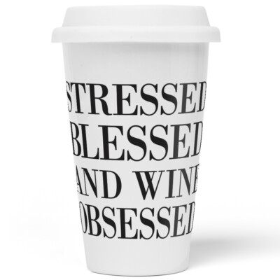 stressed blessed and wine obsessed 10201000928