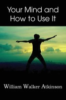 William Walker Atkinson | Your Mind And How To Use It, | Taschenbuch | Englisch