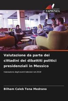 Bilham Caleb Tena Medrano | Valutazione Da Parte Dei Cittadini Dei Dibattiti...
