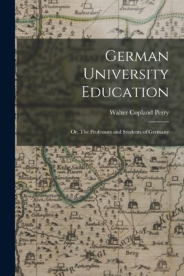 Perry - Deutsche Hochschulbildung oder Die Professoren und Studenten o - J555z
