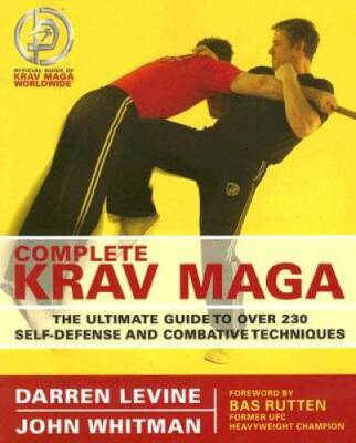 Complete Krav Maga: The Ultimate Guide to Over 230 Self-Defense and Comba - GOOD