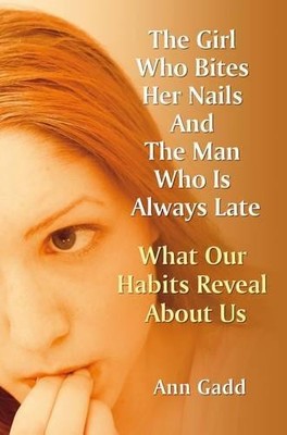 Girl Who Bites Her Nails and the Man Who Is Always Late: What Our Habits Reveal