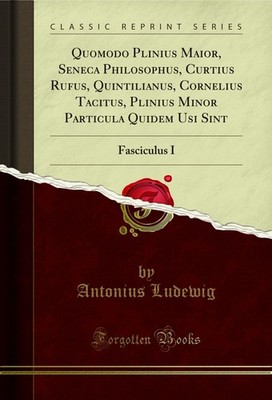 Quomodo Plinius Maior, Seneca Philosophus, Curtius Rufus, Quintilianus,