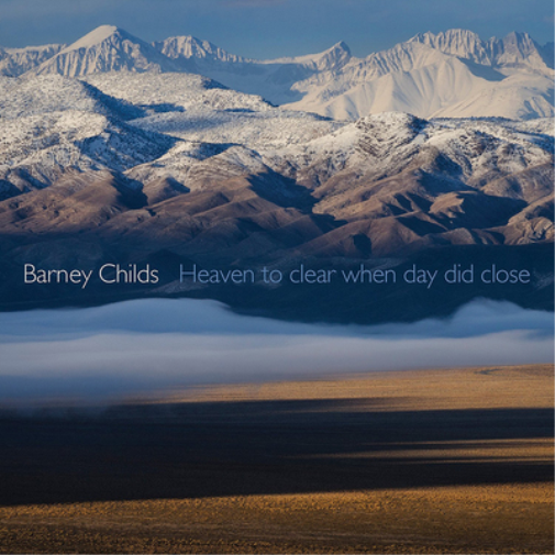 Barney Childs Barney Childs: Heaven to Clear When Day Did Close (CD) Album