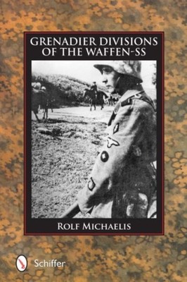 Grenadier Divisions of the WaffenSS by Rolf Michaelis HARDBACK 9780764348372