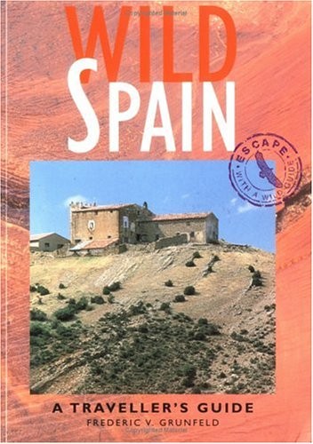 WILD SPAIN: A TRAVELLER'S GUIDE (WILD GUIDES) By Frederic Grunfeld **Mint**