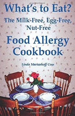What's to Eat?: The Milk-Free, Egg-Free, Nut-Free Food Allergy Cookbook