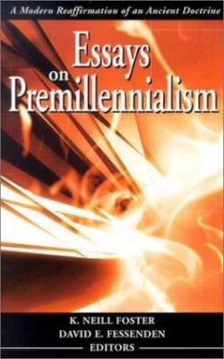 Essays on Premillennialism - paperback, K Neill Editor Foster, 0875099645
