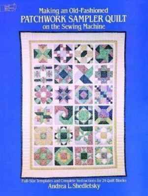 Making an Old-Fashioned Patchwork Sampler Quilt on the Sewing Machine ...