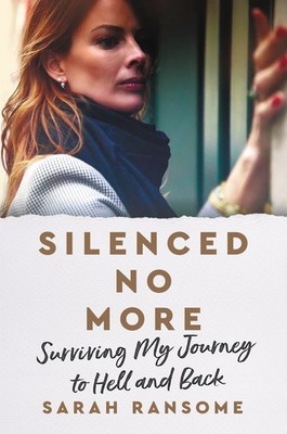 Silenced No More: Surviving My Journey to Hell and Back - hardcover Ransome,...