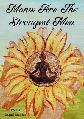 Moms Are The Strongest Men by Raquel Phillips Paperback Book